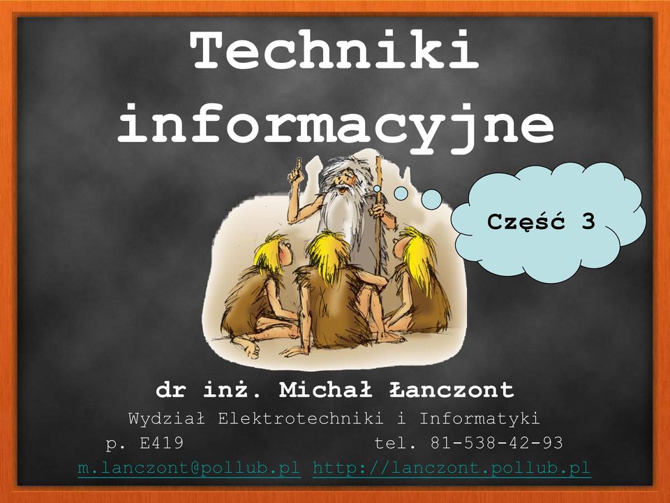 i Informatyki p. E419 tel.