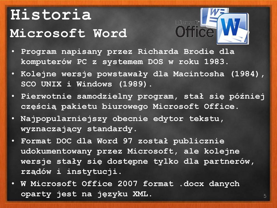 Pierwotnie samodzielny program, stał się później częścią pakietu biurowego Microsoft Office.