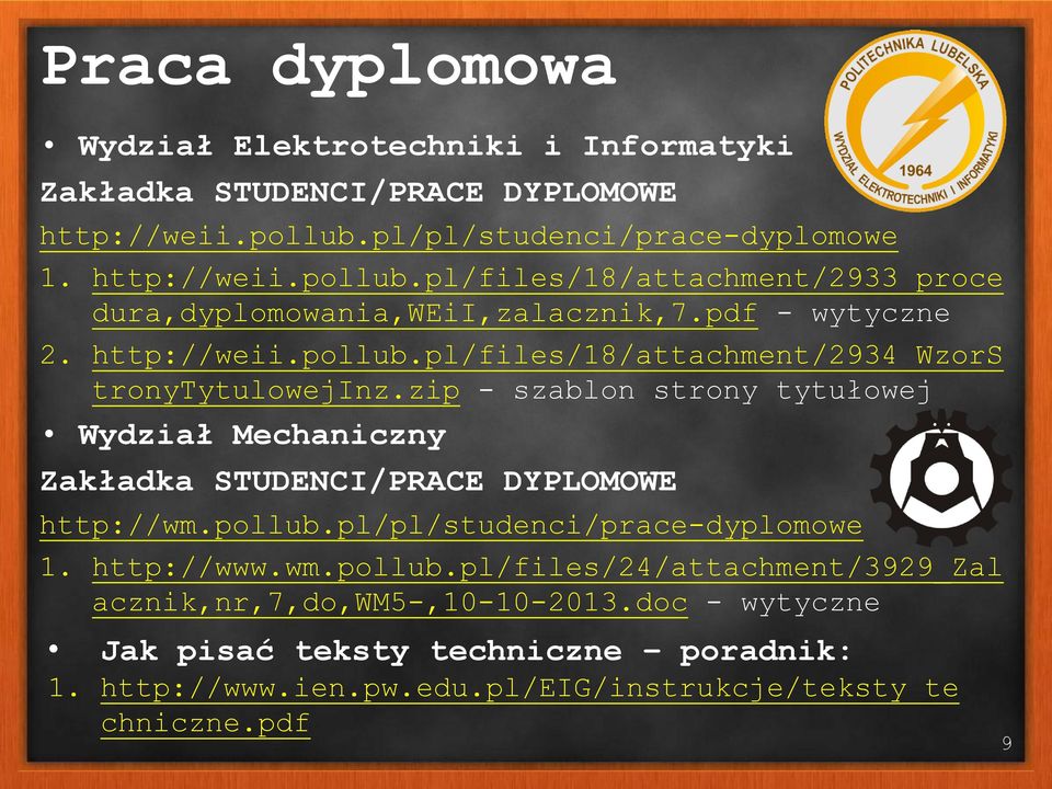 zip - szablon strony tytułowej Wydział Mechaniczny Zakładka STUDENCI/PRACE DYPLOMOWE http://wm.pollub.pl/pl/studenci/prace-dyplomowe 1. http://www.wm.pollub.pl/files/24/attachment/3929_zal acznik,nr,7,do,wm5-,10-10-2013.