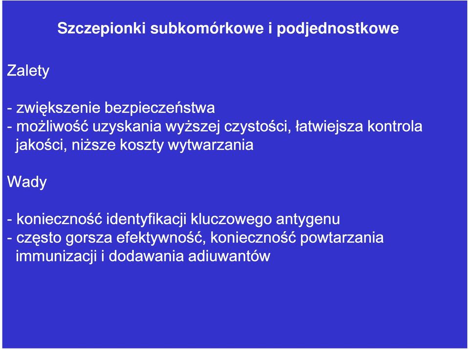 koszty wytwarzania Wady - konieczność identyfikacji kluczowego antygenu -