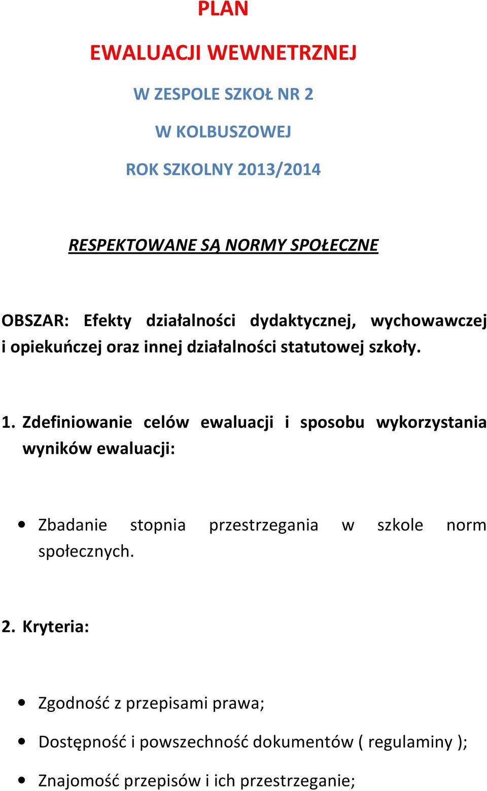 Zdefiniowanie celów ewaluacji i sposobu wykorzystania wyników ewaluacji: Zbadanie stopnia przestrzegania w szkole norm