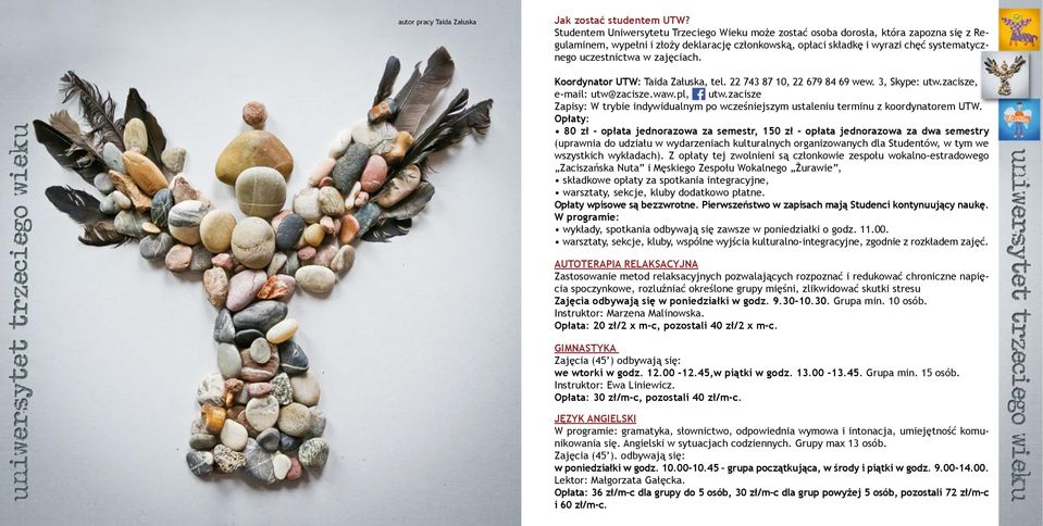 zajęciach. Koordynator UTW: Taida Załuska, tel. 22 743 87 10, 22 679 84 69 wew. 3, Skype: utw.zacisze, e-mail: utw@zacisze.waw.pl, utw.