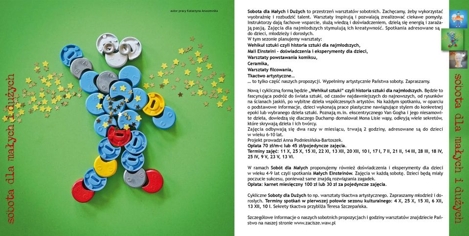 Zajęcia dla najmłodszych stymulują ich kreatywność. Spotkania adresowane są do dzieci, młodzieży i dorosłych.