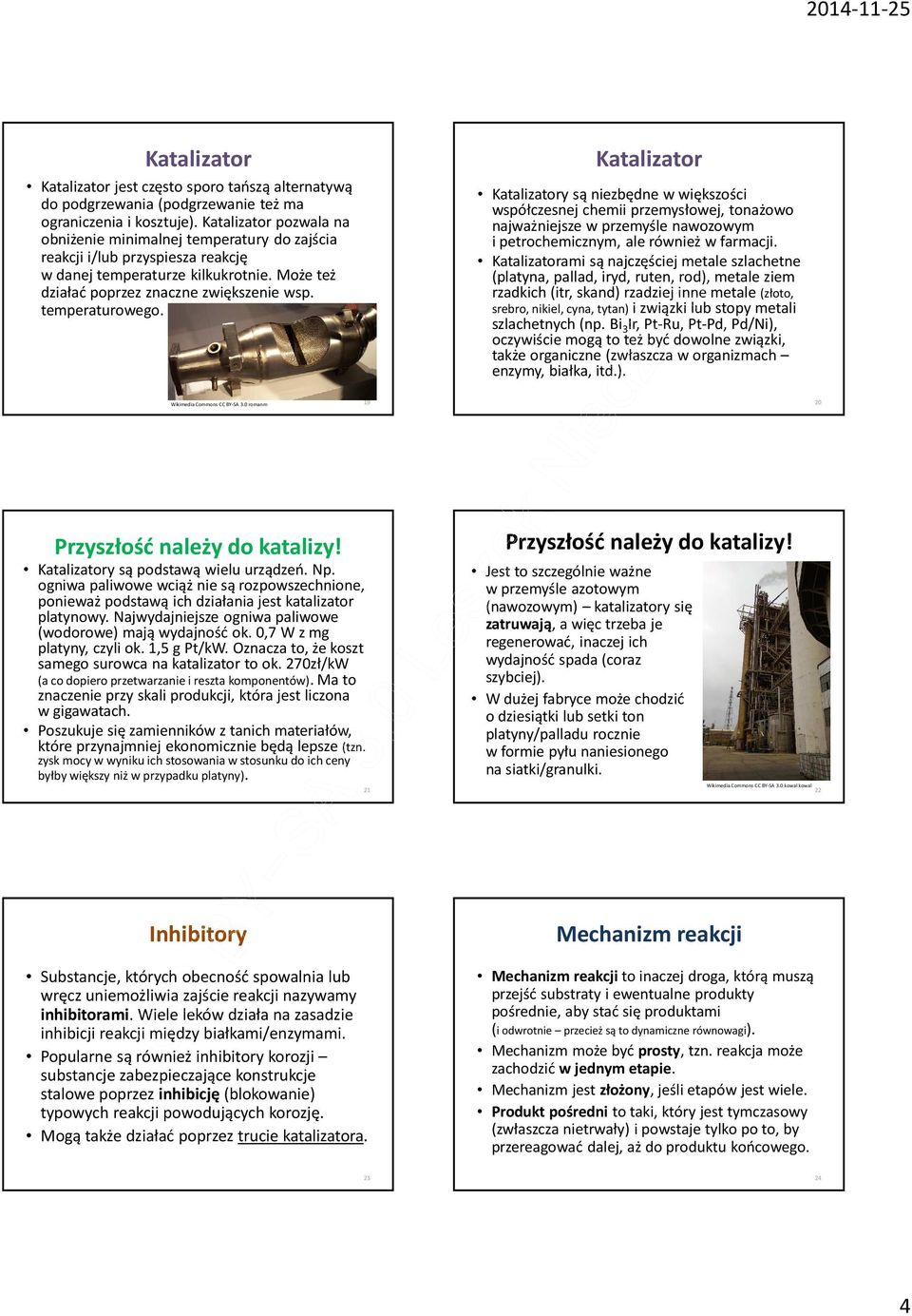 temperaturowego. Katalizator Katalizatory są niezbędne w większości współczesnej chemii przemysłowej, tonażowo najważniejsze w przemyśle nawozowym i petrochemicznym, ale również w farmacji.
