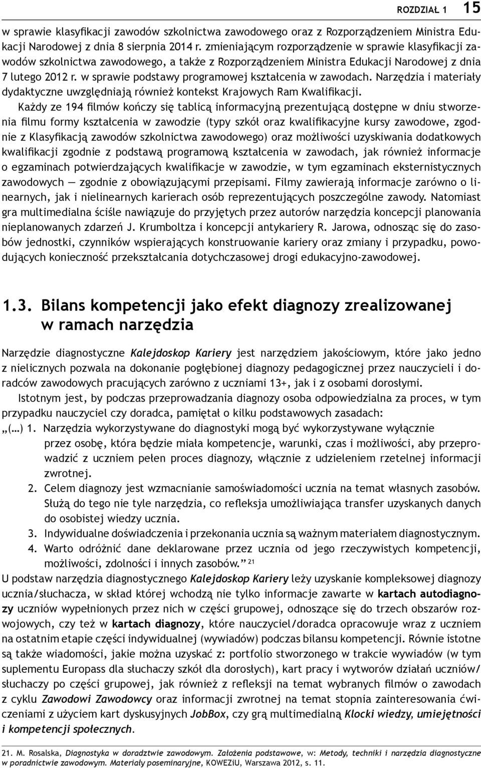 w sprawie podstawy programowej kształcenia w zawodach. Narzędzia i materiały dydaktyczne uwzględniają również kontekst Krajowych Ram Kwalifikacji.