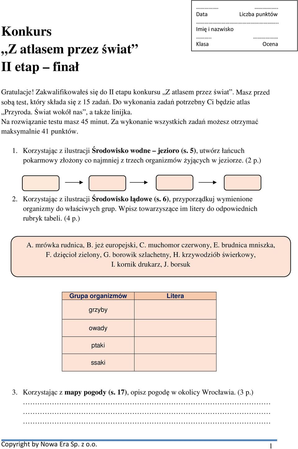 Za wykonanie wszystkich zadań możesz otrzymać maksymalnie 41 punktów. 1. Korzystając z ilustracji Środowisko wodne jezioro (s.