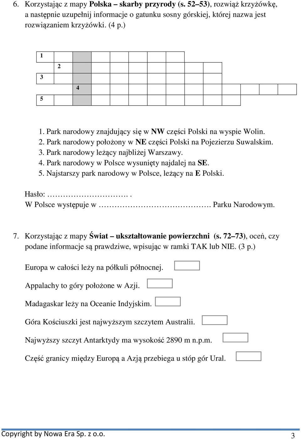 Park narodowy w Polsce wysunięty najdalej na SE. 5. Najstarszy park narodowy w Polsce, leżący na E Polski. Hasło:.. W Polsce występuje w. Parku Narodowym. 7.