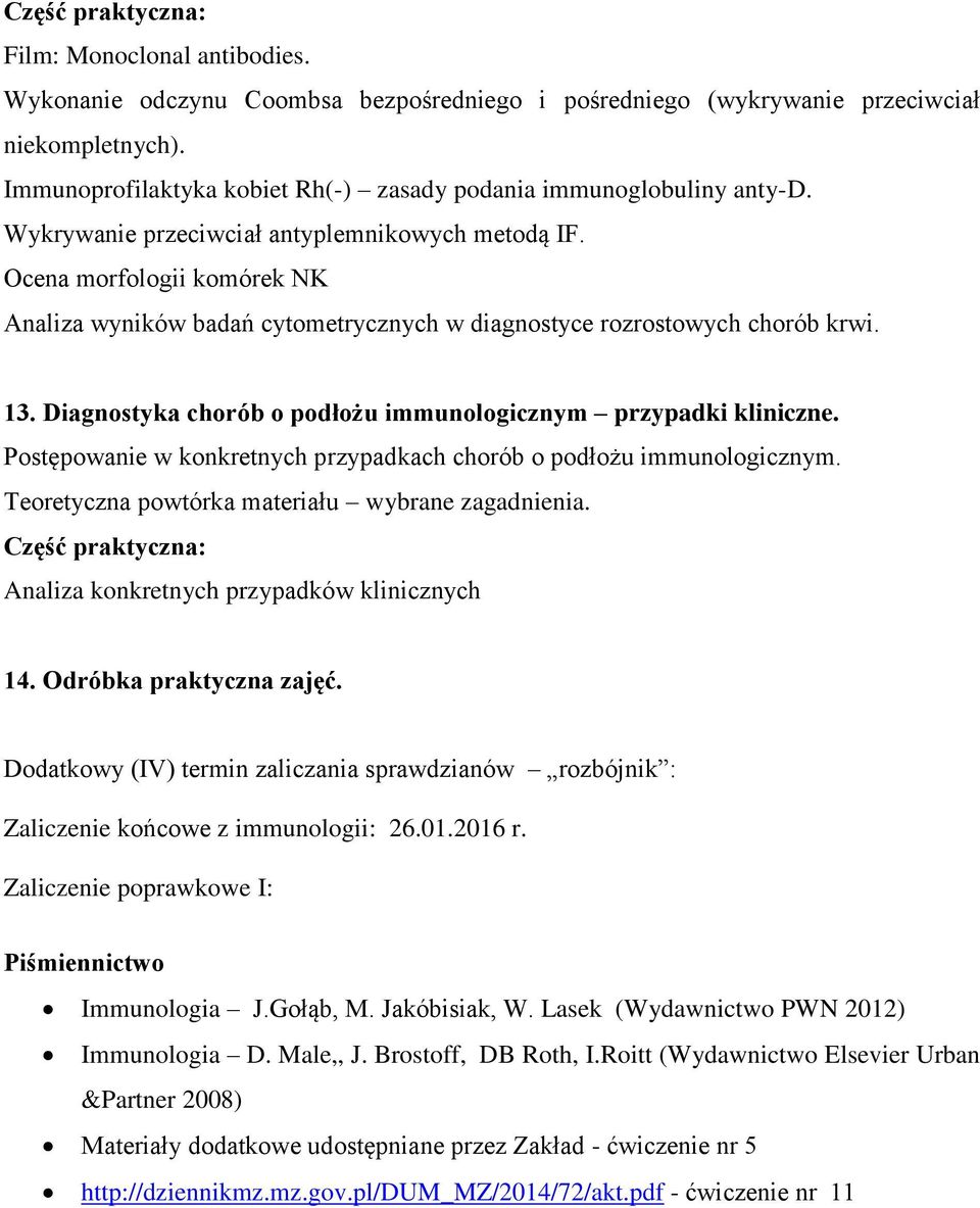 Diagnostyka chorób o podłożu immunologicznym przypadki kliniczne. Postępowanie w konkretnych przypadkach chorób o podłożu immunologicznym. Teoretyczna powtórka materiału wybrane zagadnienia.