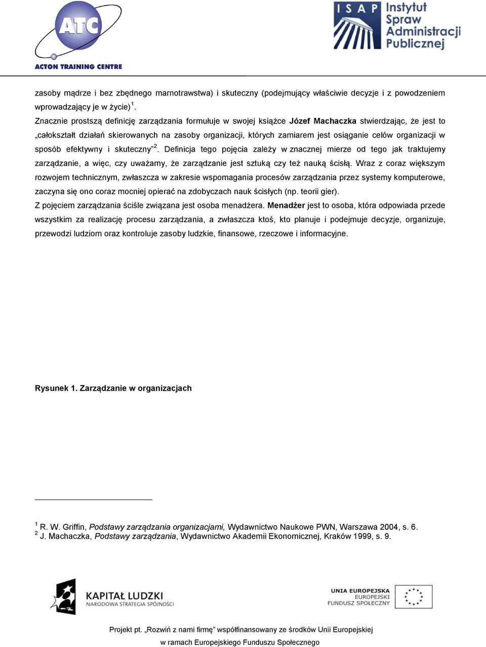 celów organizacji w sposób efektywny i skuteczny 2.