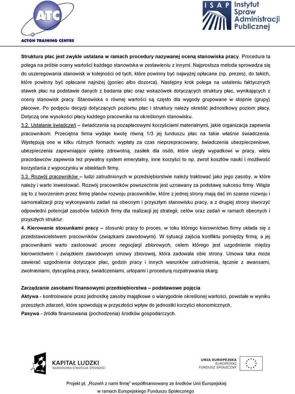 prezes), do takich, które powinny być opłacane najniżej (goniec albo dozorca).