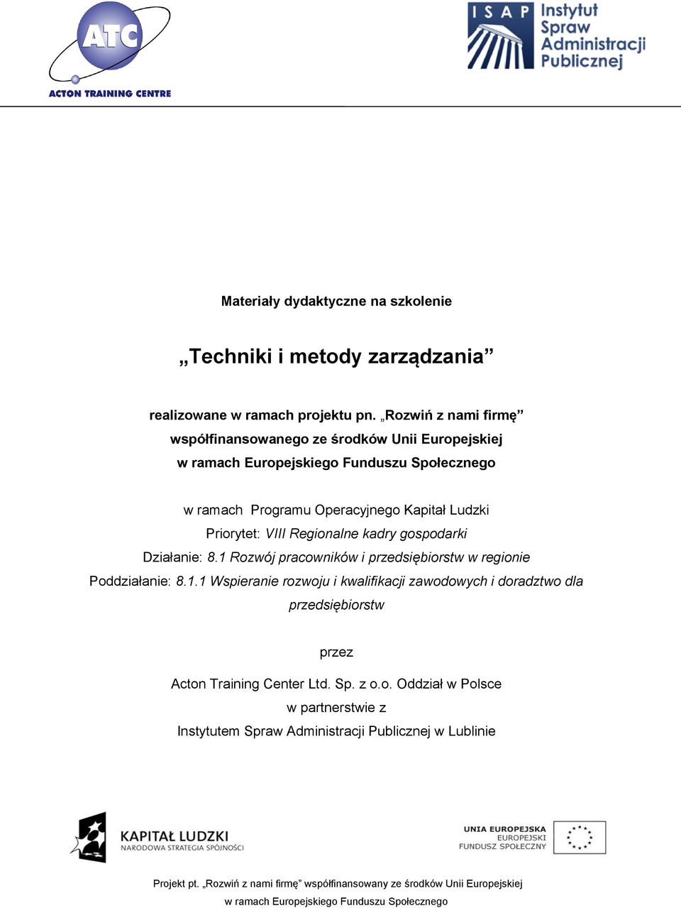 Regionalne kadry gospodarki Działanie: 8.1 