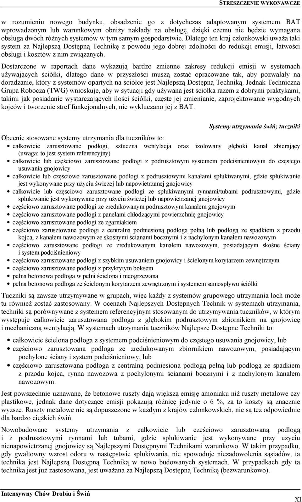 Dlatego ten kraj członkowski uważa taki system za Najlepszą Dostępną Technikę z powodu jego dobrej zdolności do redukcji emisji, łatwości obsługi i kosztów z nim związanych.