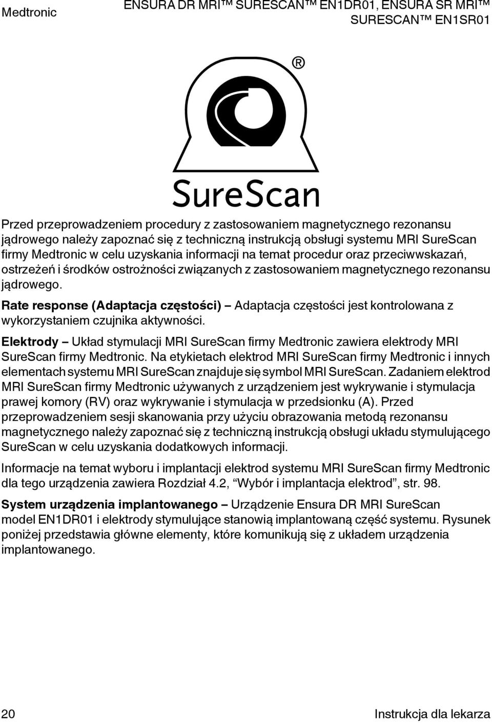 Rate response (Adaptacja częstości) Adaptacja częstości jest kontrolowana z wykorzystaniem czujnika aktywności.