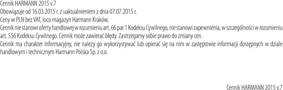 556 Kodeksu Cywilnego. Cennik może zawierać błędy. Zastrzegamy sobie prawo do zmiany cen.