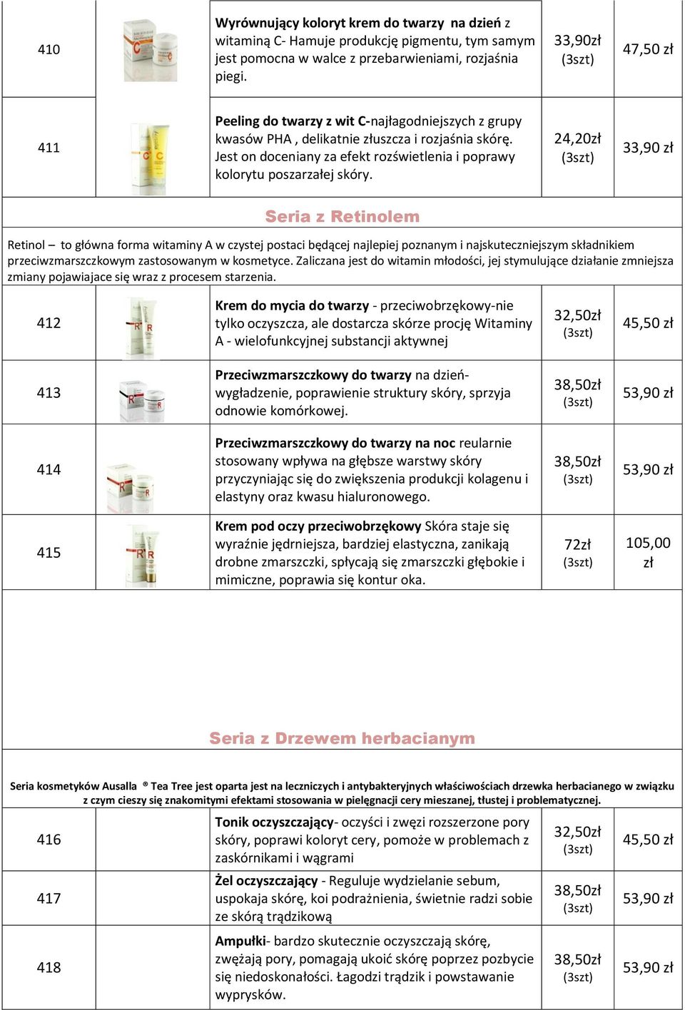 Jest on doceniany za efekt rozświetlenia i poprawy kolorytu poszarzałej skóry.