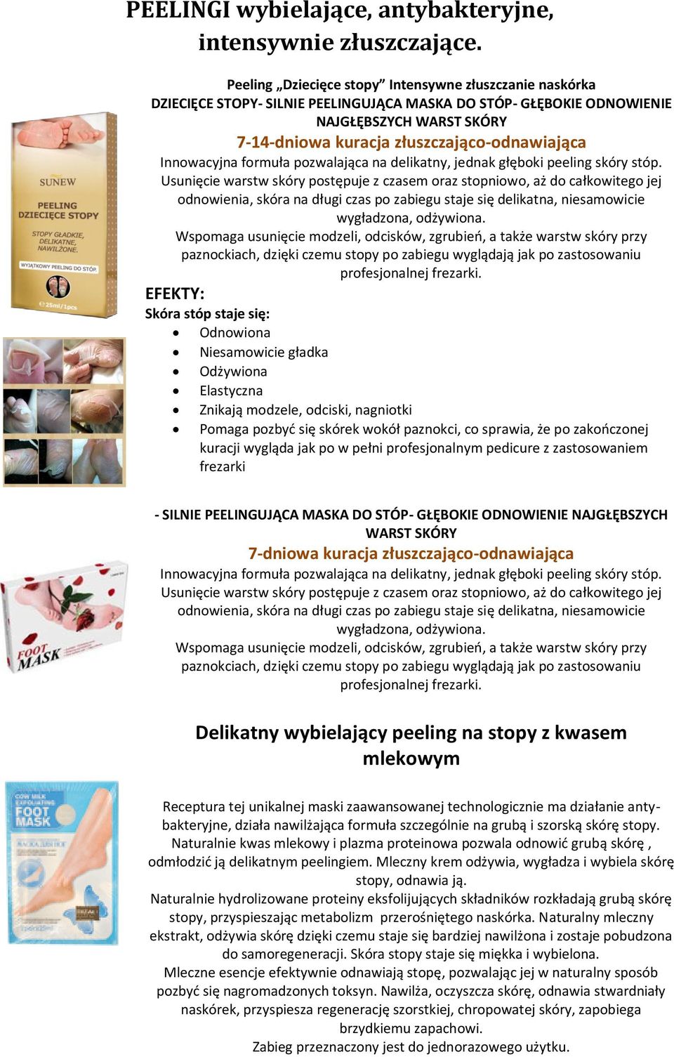 Innowacyjna formuła pozwalająca na delikatny, jednak głęboki peeling skóry stóp.
