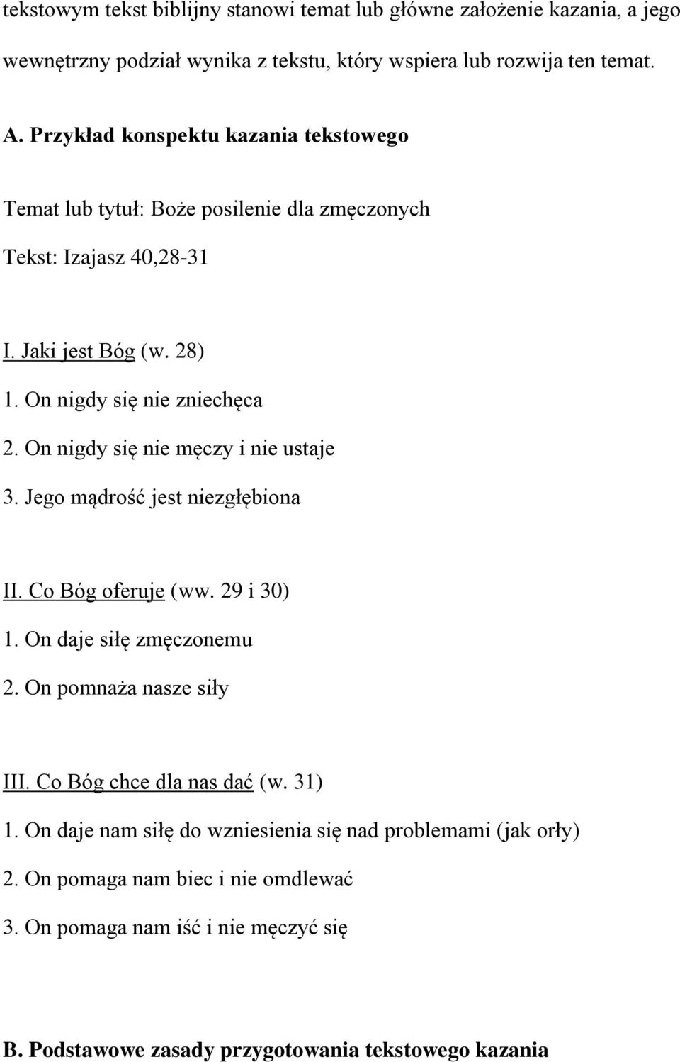 On nigdy się nie męczy i nie ustaje 3. Jego mądrość jest niezgłębiona II. Co Bóg oferuje (ww. 29 i 30) 1. On daje siłę zmęczonemu 2. On pomnaża nasze siły III.