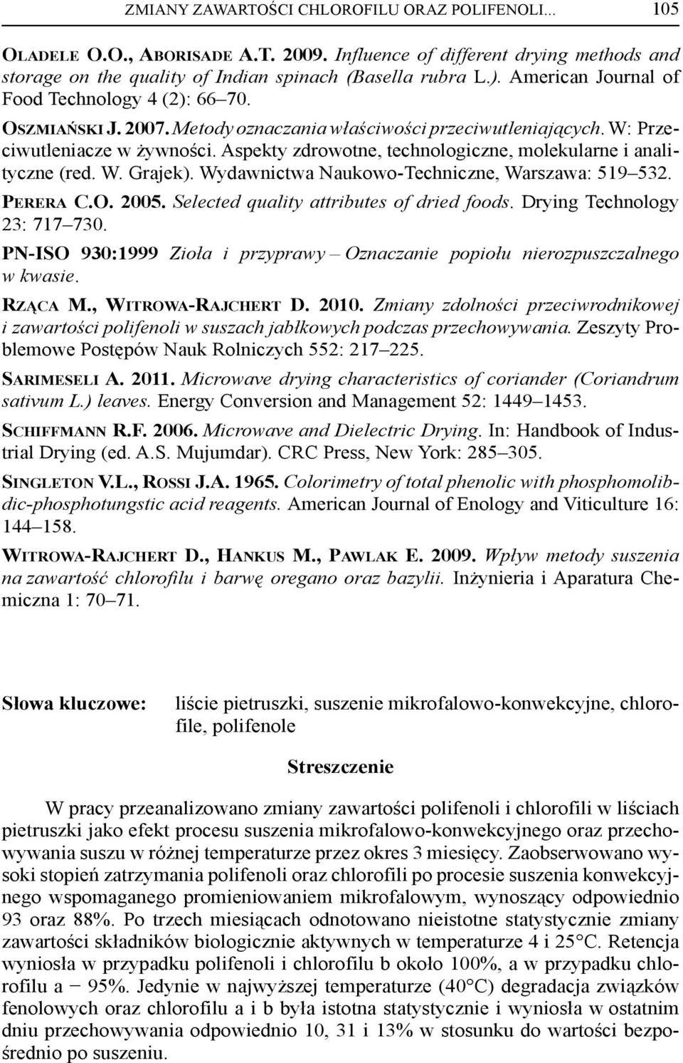 Aspekty zdrowotne, technologiczne, molekularne i analityczne (red. W. Grajek). Wydawnictwa Naukowo-Techniczne, Warszawa: 519 532. PERERA C.O. 2005. Selected quality attriutes of dried foods.