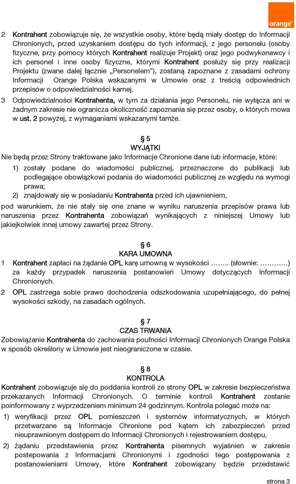 z zasadami ochrony Informacji Orange Polska wskazanymi w Umowie oraz z treścią odpowiednich przepisów o odpowiedzialności karnej.
