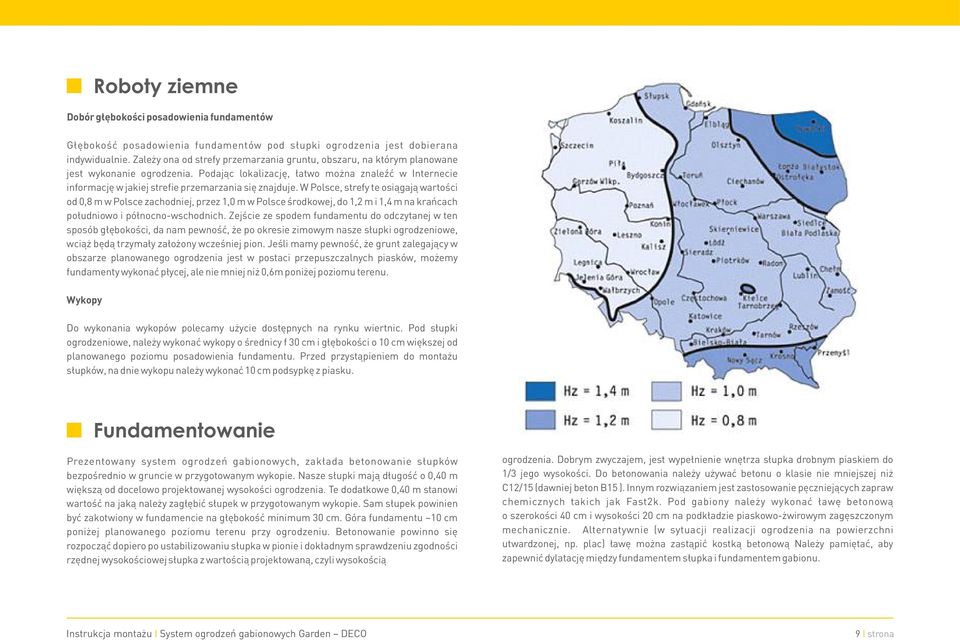Podając lokalizację, łatwo można znaleźć w Internecie informację w jakiej strefie przemarzania się znajduje.