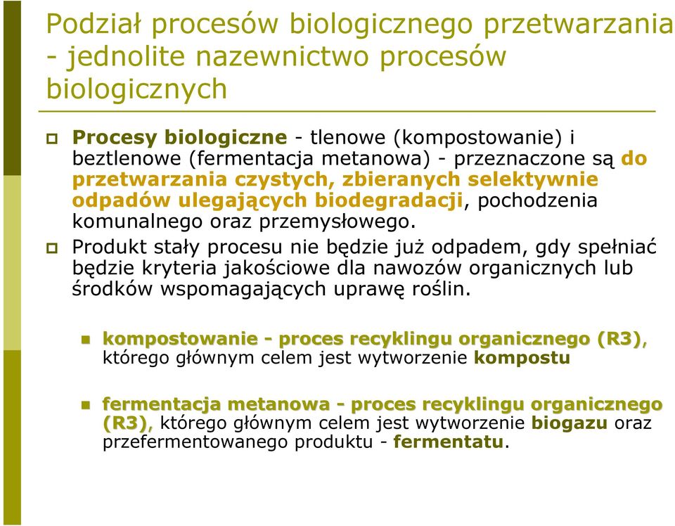 Produkt stały procesu nie będzie już odpadem, gdy spełniać będzie kryteria jakościowe dla nawozów organicznych lub środków wspomagających uprawę roślin.