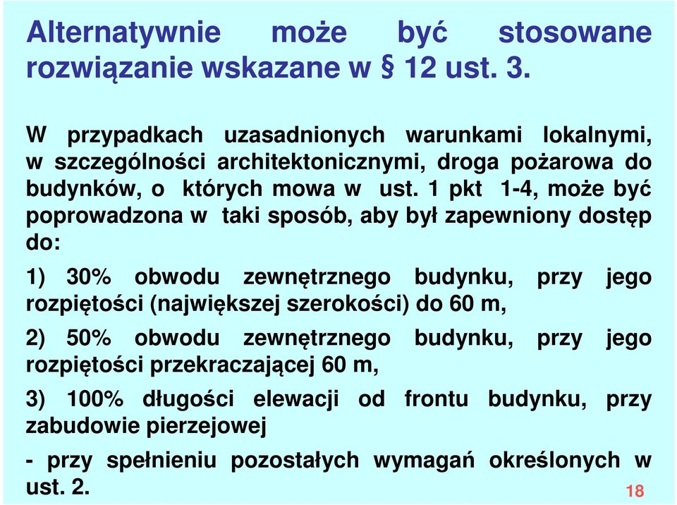 1 pkt 1-4, może być poprowadzona w taki sposób, aby był zapewniony dostęp do: 1) 30% obwodu zewnętrznego budynku, przy jego rozpiętości