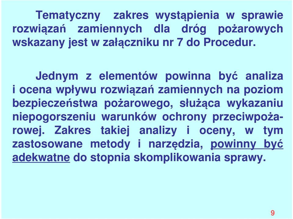 Jednym z elementów powinna być analiza i ocena wpływu rozwiązań zamiennych na poziom bezpieczeństwa