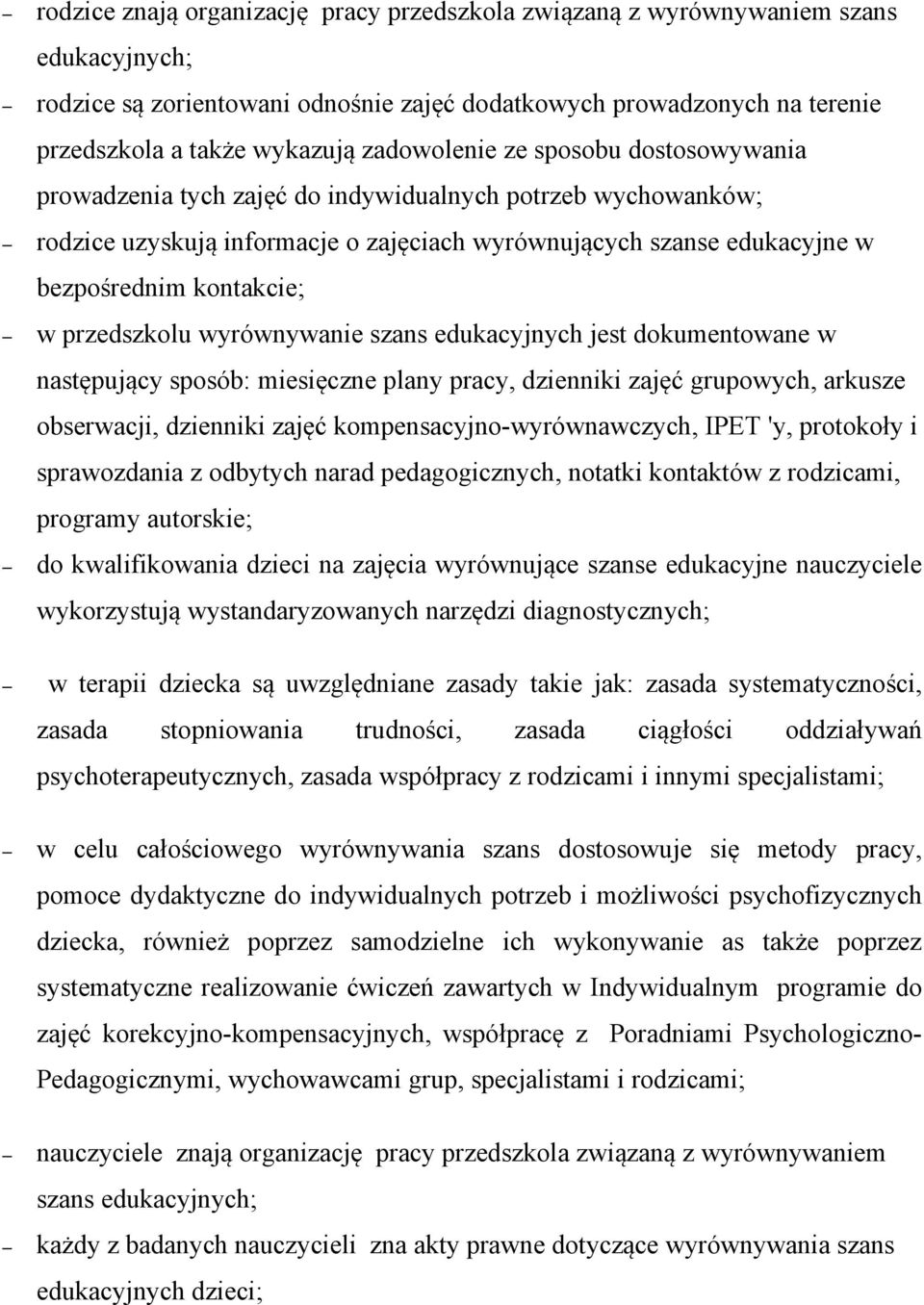 przedszkolu wyrównywanie szans edukacyjnych jest dokumentowane w następujący sposób: miesięczne plany pracy, dzienniki zajęć grupowych, arkusze obserwacji, dzienniki zajęć