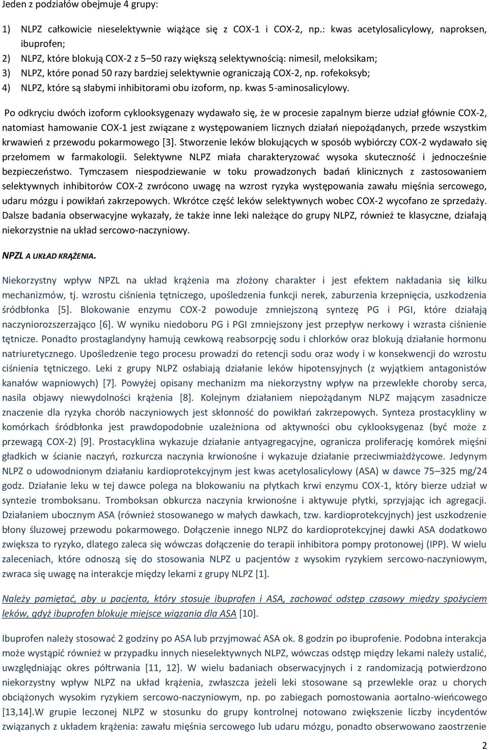 COX-2, np. rofekoksyb; 4) NLPZ, które są słabymi inhibitorami obu izoform, np. kwas 5-aminosalicylowy.