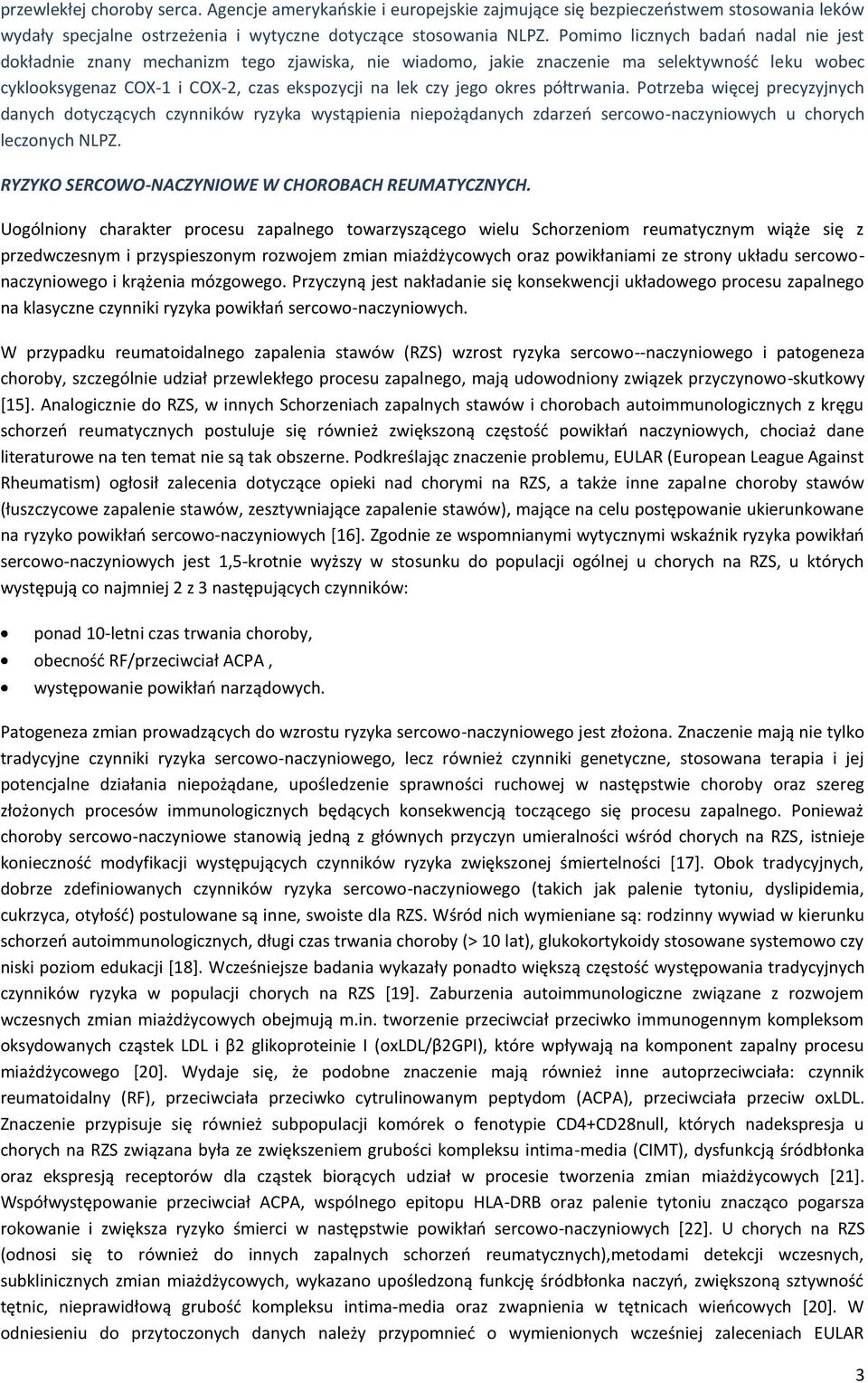 okres półtrwania. Potrzeba więcej precyzyjnych danych dotyczących czynników ryzyka wystąpienia niepożądanych zdarzeń sercowo-naczyniowych u chorych leczonych NLPZ.