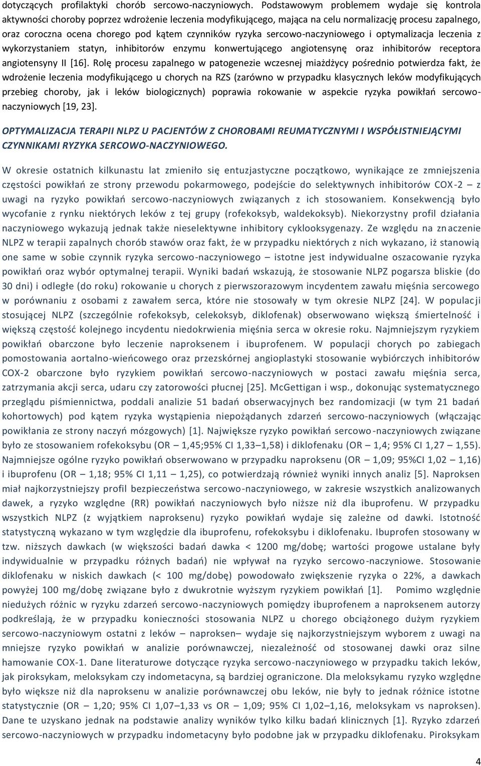 ryzyka sercowo-naczyniowego i optymalizacja leczenia z wykorzystaniem statyn, inhibitorów enzymu konwertującego angiotensynę oraz inhibitorów receptora angiotensyny II [16].