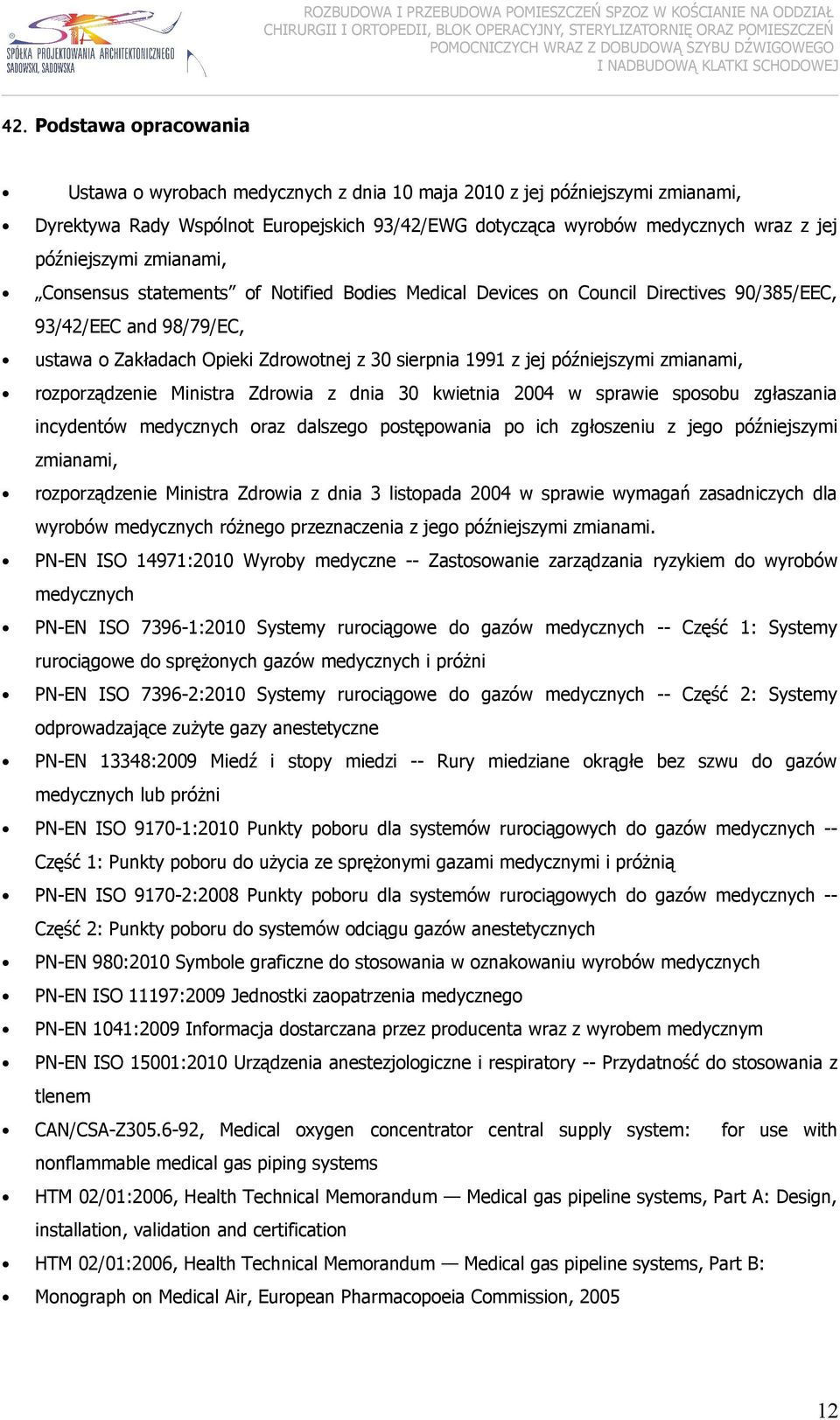 zmianami, rozporządzenie Ministra Zdrowia z dnia 30 kwietnia 00 w sprawie sposobu zgłaszania incydentów medycznych oraz dalszego postępowania po ich zgłoszeniu z jego późniejszymi zmianami,