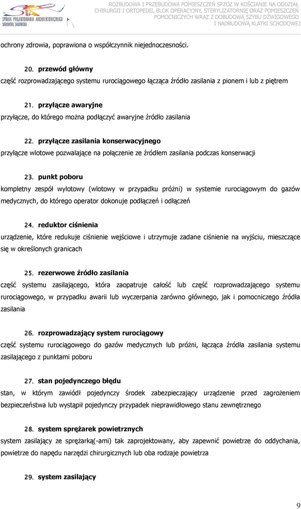 przyłącze zasilania konserwacyjnego przyłącze wlotowe pozwalające na połączenie ze źródłem zasilania podczas konserwacji 3.