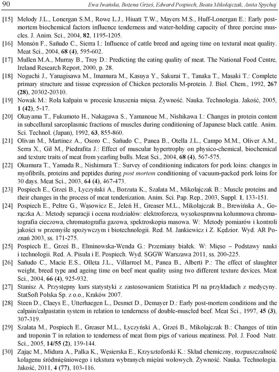 : Influence of cattle breed and ageing time on textural meat quality. Meat Sci., 2004, 68 (4), 595-602. [17] Mullen M.A., Murray B., Troy D.: Predicting the eating quality of meat.