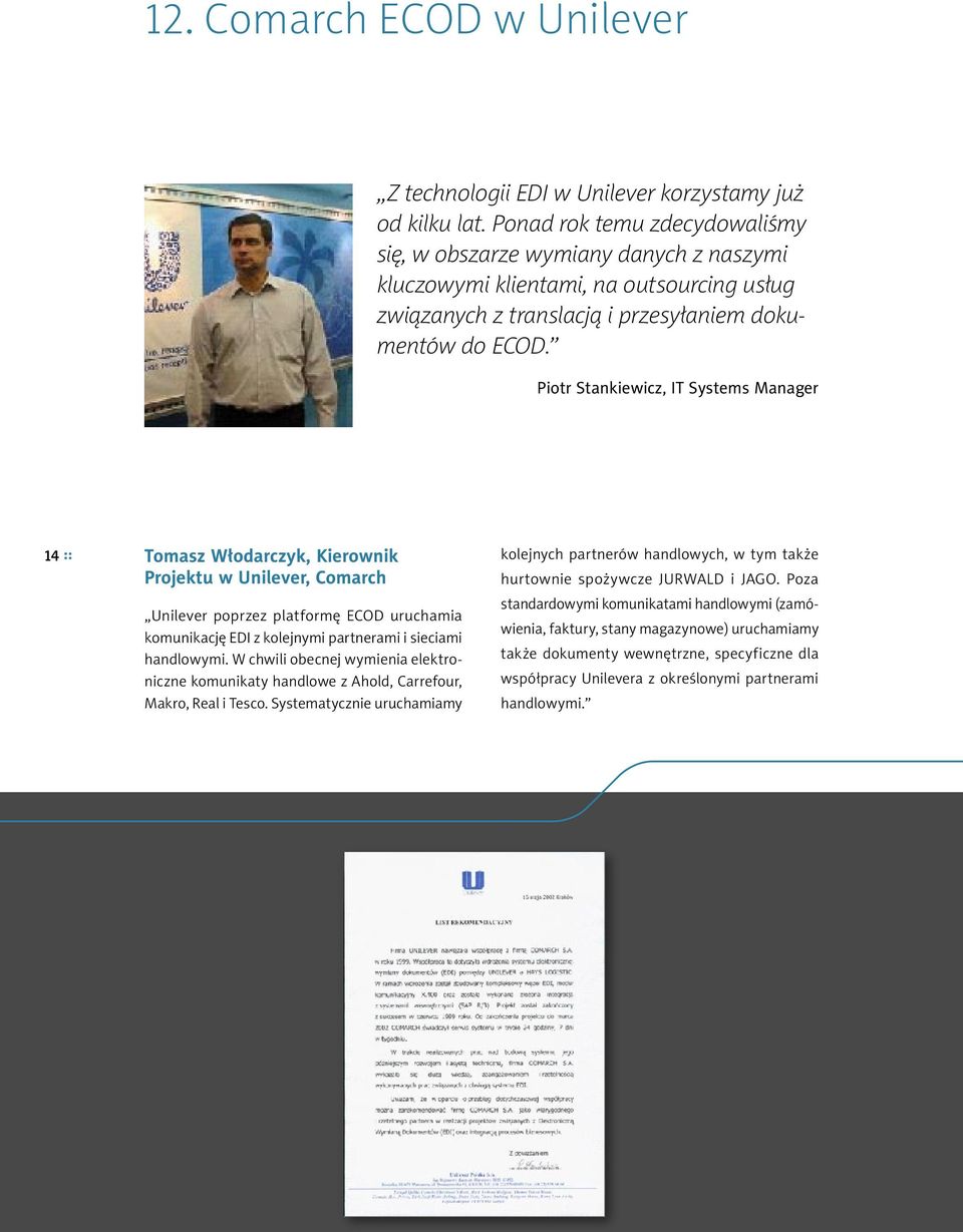 Piotr Stankiewicz, IT Systems Manager 14 :: Tomasz Włodarczyk, Kierownik Projektu w Unilever, Comarch Unilever poprzez platformę ECOD uruchamia komunikację EDI z kolejnymi partnerami i sieciami