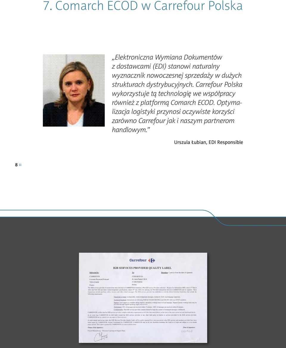 Carrefour Polska wykorzystuje tą technologię we współpracy również z platformą Comarch ECOD.