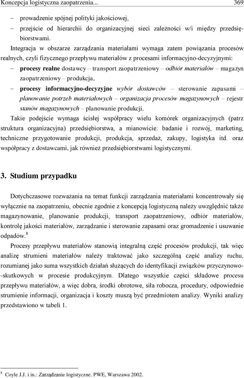 zaopatrzeniowy odbiór materiałów magazyn zaopatrzeniowy produkcja, procesy informacyjno-decyzyjne wybór dostawców sterowanie zapasami planowanie potrzeb materiałowych organizacja procesów