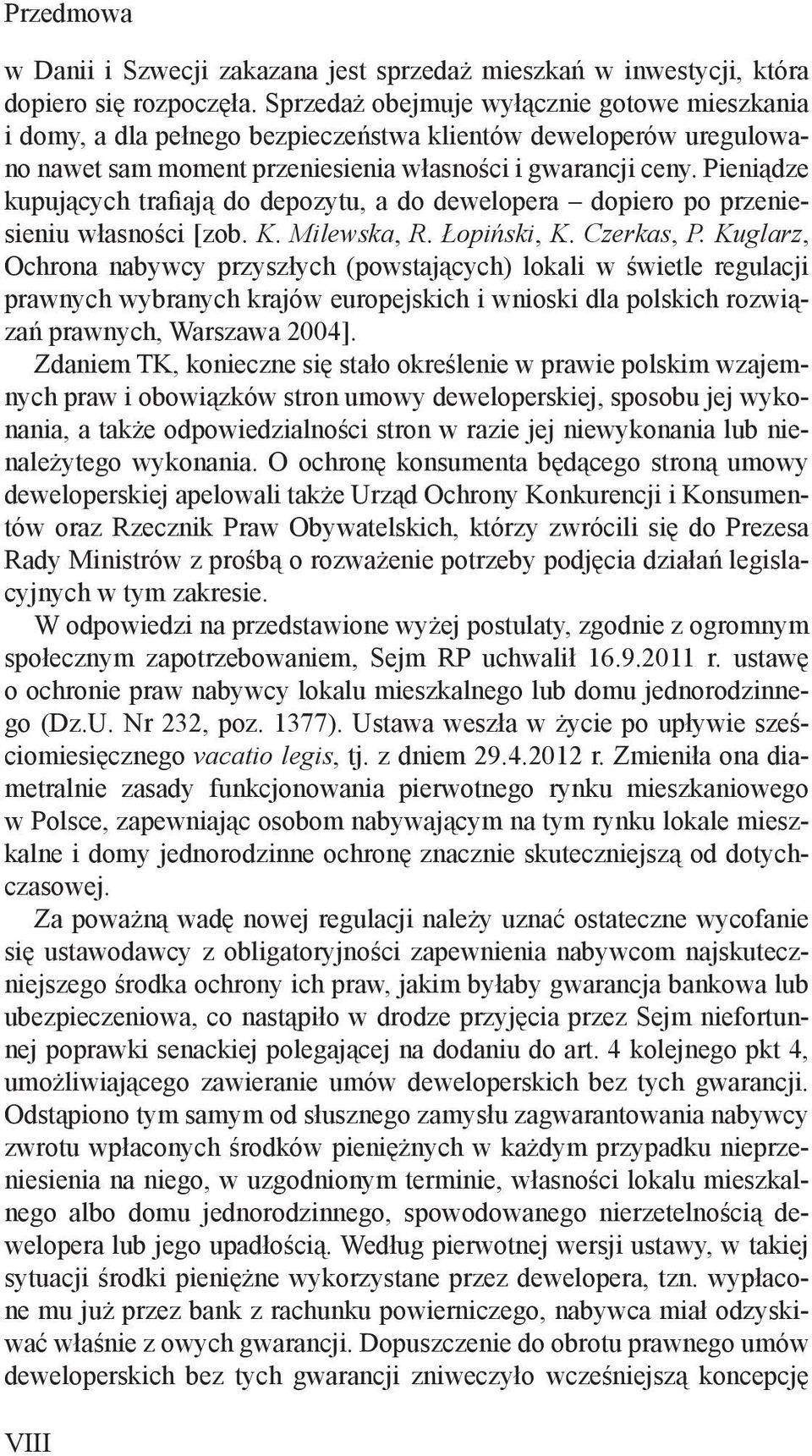 Pieniądze kupujących trafiają do depozytu, a do dewelopera dopiero po przeniesieniu własności [zob. K. Milewska, R. Łopiński, K. Czerkas, P.