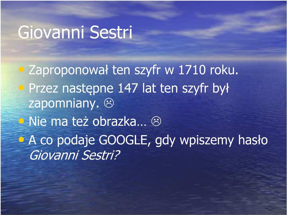 Przez następne 147 lat ten szyfr był