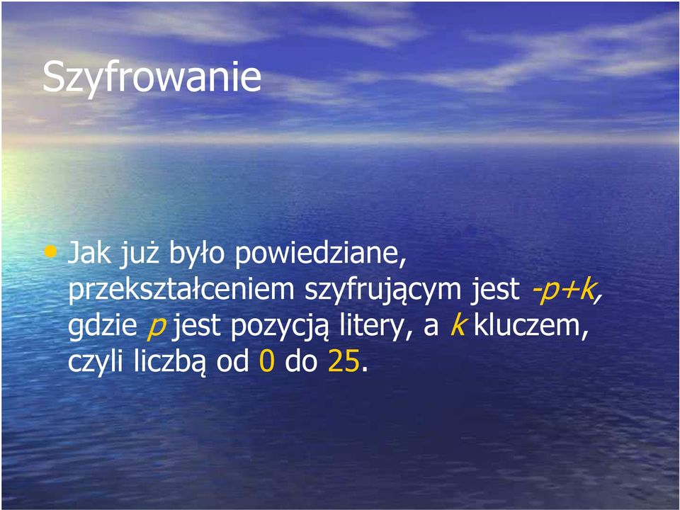 szyfrującym jest -p+k, gdzie p jest