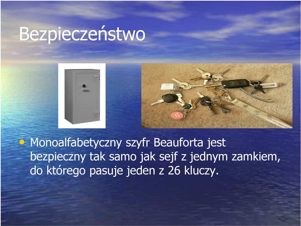 tak samo jak sejf z jednym