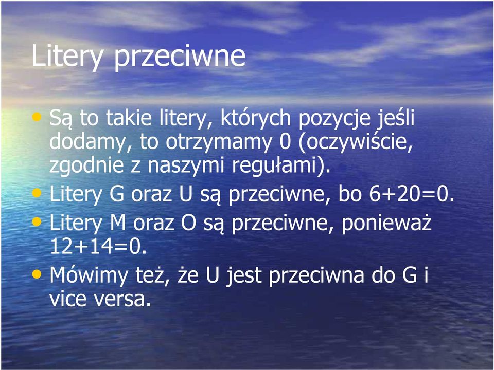 Litery G oraz U są przeciwne, bo 6+20=0.