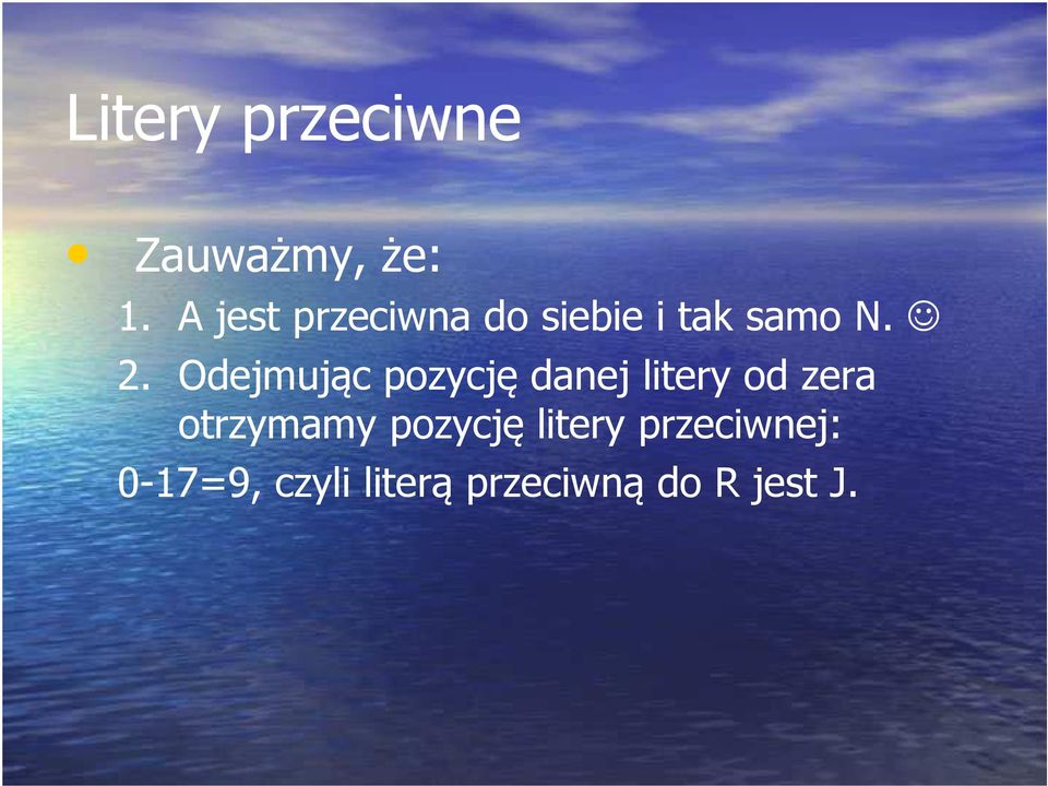 Odejmując pozycję danej litery od zera otrzymamy