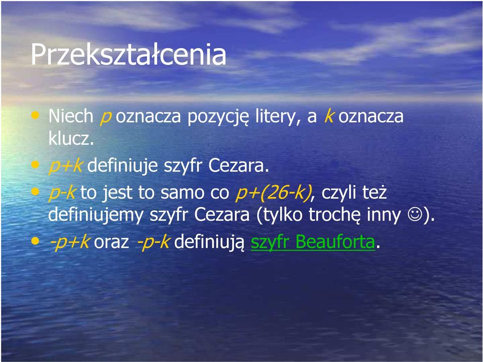 p-k to jest to samo co p+(26-k), czyli też definiujemy
