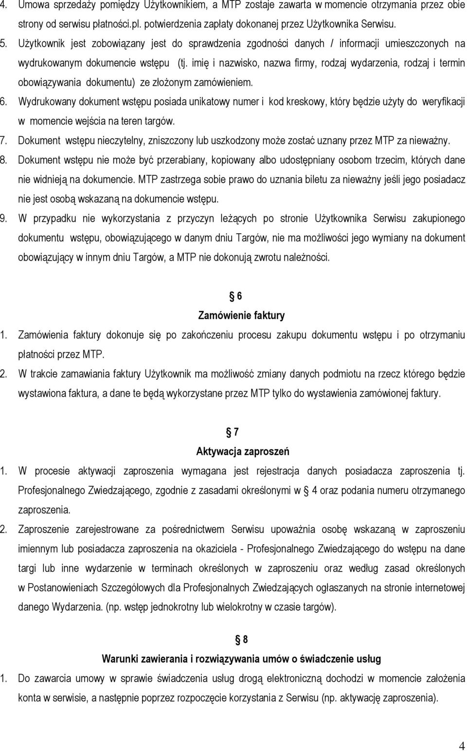 imię i nazwisko, nazwa firmy, rodzaj wydarzenia, rodzaj i termin obowiązywania dokumentu) ze złożonym zamówieniem. 6.