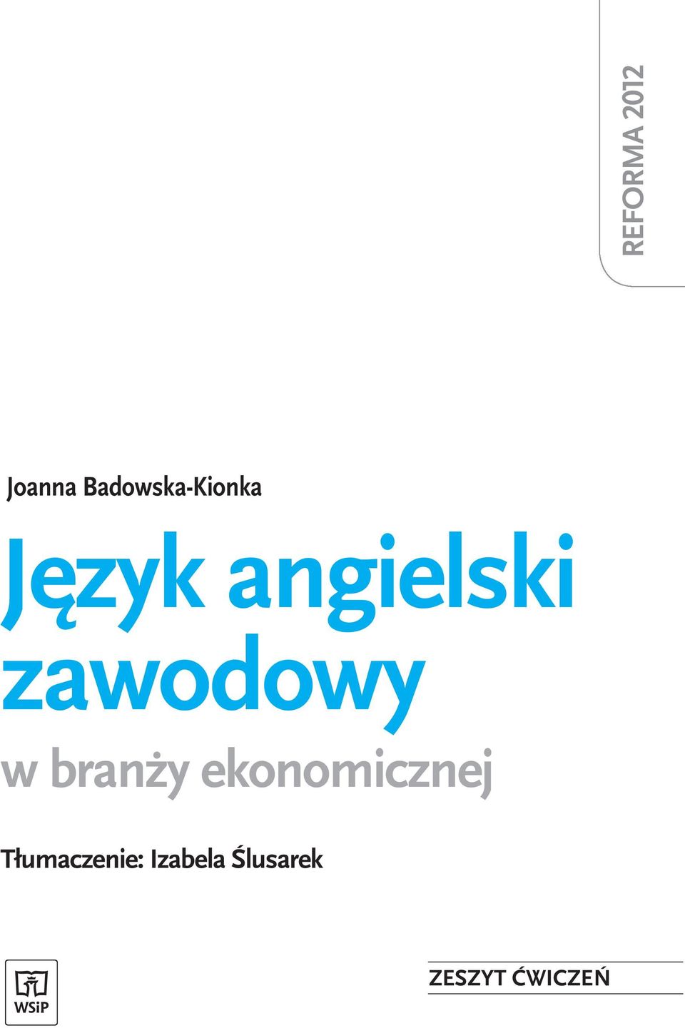 Język Angielski Zawodowy W Branży Ekonomicznej Pdf Chomikuj REFORMA Joanna Badowska-Kionka. Język angielski zawodowy. w branży