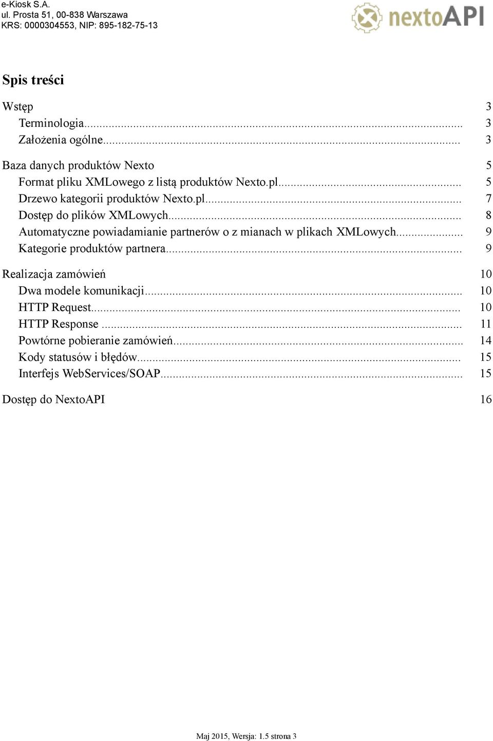 .. 9 Realizacja zamówień 10 Dwa modele komunikacji... 10 HTTP Request... 10 HTTP Response... 11 Powtórne pobieranie zamówień.