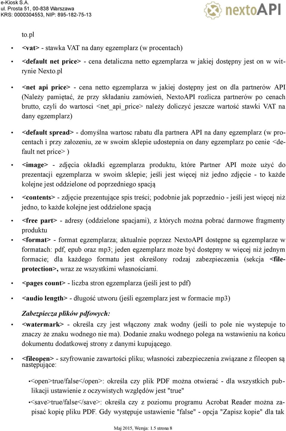 <net_api_price> należy doliczyć jeszcze wartość stawki VAT na dany egzemplarz) <default spread> - domyślna wartosc rabatu dla partnera API na dany egzemplarz (w procentach i przy załozeniu, ze w