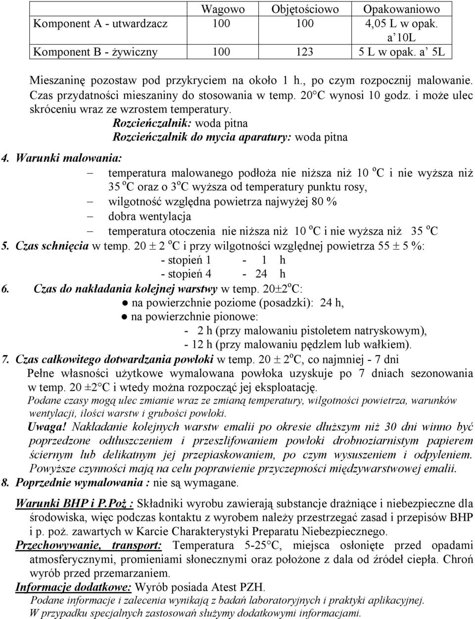 Rozcieńczalnik: woda pitna Rozcieńczalnik do mycia aparatury: woda pitna 4.