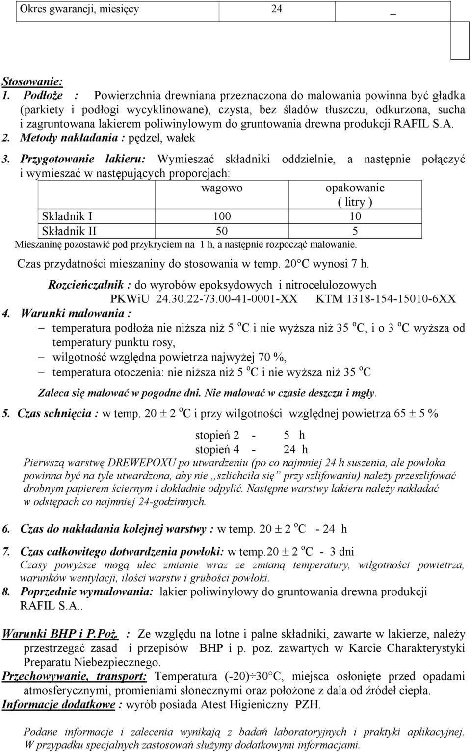 do gruntowania drewna produkcji RAFIL S.A. 2. Metody nakładania : pędzel, wałek 3.